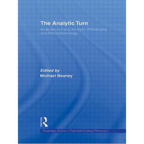 The Analytic Turn: Analysis in Early Analytic Philosophy and Phenomenology Paperback, Routledge