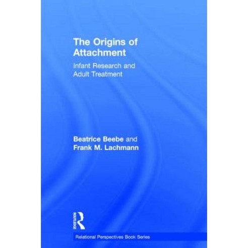 The Origins of Attachment: Infant Research and Adult Treatment Hardcover, Routledge