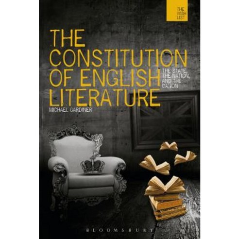 The Constitution of English Literature: The State the Nation and the Canon Paperback, Bloomsbury Publishing PLC