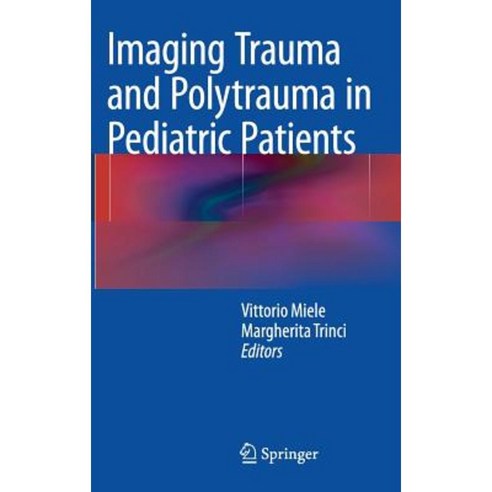 Imaging Trauma and Polytrauma in Pediatric Patients Hardcover, Springer