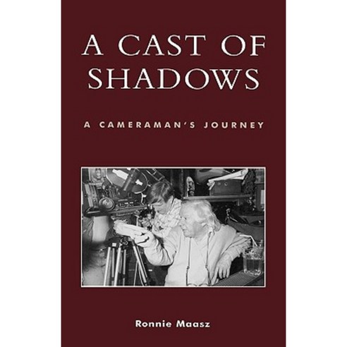 A Cast of Shadows: A Cameraman''s Journey Hardcover, Scarecrow Press