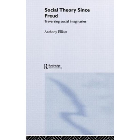 Social Theory Since Freud: Self and Society After Freud Hardcover, Routledge