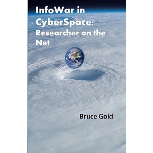 Infowar in Cyberspace: Researcher on the Net Paperback, Createspace
