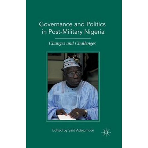 Governance and Politics in Post-Military Nigeria: Changes and Challenges Paperback, Palgrave MacMillan