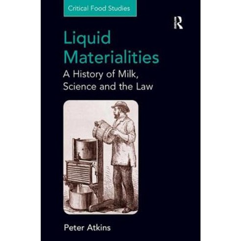 Liquid Materialities: A History of Milk Science and the Law Hardcover, Routledge