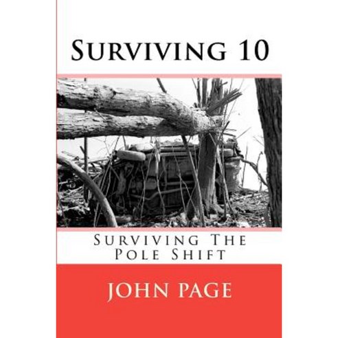 Surviving 10: Surviving the Pole Shift Paperback, Createspace