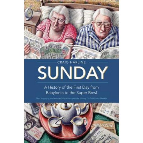 Sunday: A History of the First Day from Babylonia to the Super Bowl Paperback, Yale University Press