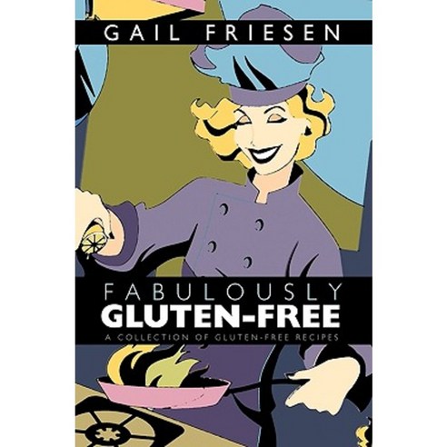 Fabulously Gluten-Free: A Collection of Gluten-Free Recipes Hardcover, Trafford Publishing