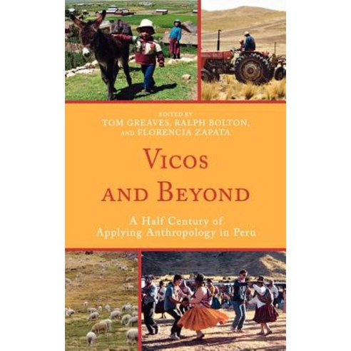 Vicos and Beyond: A Half Century of Applying Anthropology in Peru Hardcover, Altamira Press