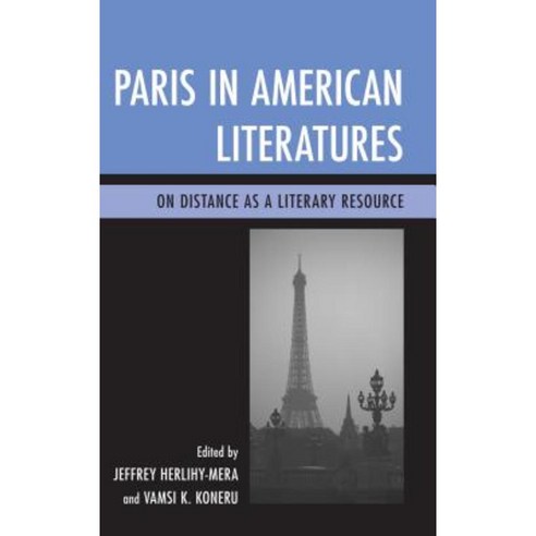 Paris in American Literatures: On Distance as a Literary Resource Paperback, Fairleigh Dickinson University Press