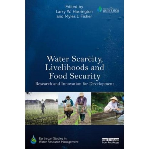 Water Scarcity Livelihoods and Food Security: Research and Innovation for Development Paperback, Routledge