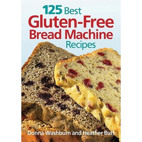 125 Best Gluten-Free Bread Machine Recipes Paperback, Robert Rose