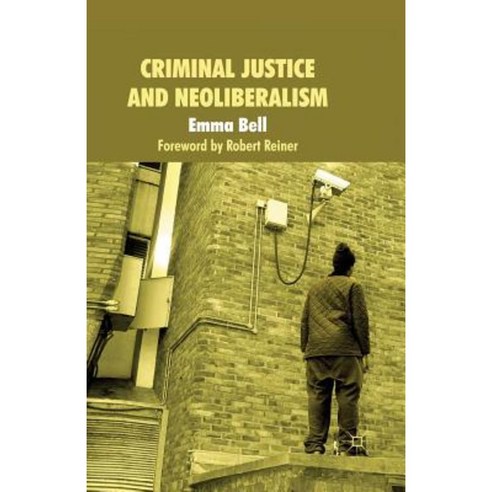 Criminal Justice and Neoliberalism Paperback, Palgrave MacMillan