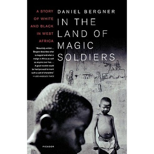 In the Land of Magic Soldiers: A Story of White and Black in West Africa Paperback, St. Martins Press-3pl