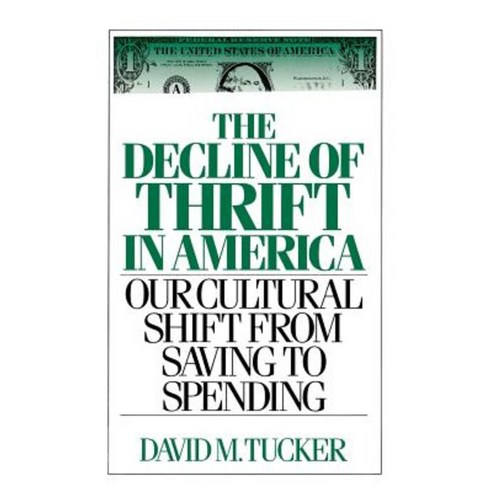 The Decline of Thrift in America: Our Cultural Shift from Saving to Spending Hardcover, Praeger Publishers