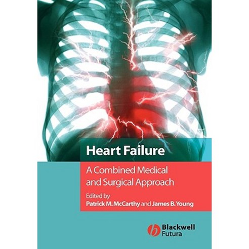 Heart Failure: A Combined Medical and Surgical Approach Hardcover, Wiley-Blackwell