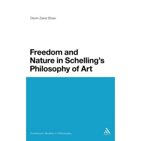 Freedom and Nature in Schelling''s Philosophy of Art Hardcover, Continnuum-3pl
