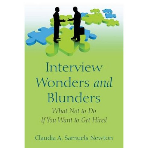 Interview Wonders and Blunders: What Not to Do If You Want to Get Hired Paperback, Outskirts Press