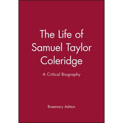 The Life of Samuel Taylor Coleridge: A Critical Biography Paperback, Wiley-Blackwell