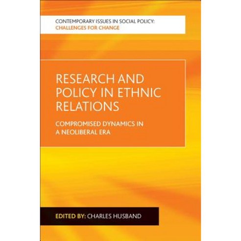 Research and Policy in Ethnic Relations: Compromised Dynamics in a Neoliberal Era Paperback, Policy Press