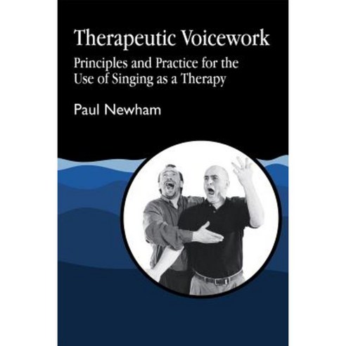 Therapeutic Voicework: The Therapeutic Use of Singing and Vocal Sound ...