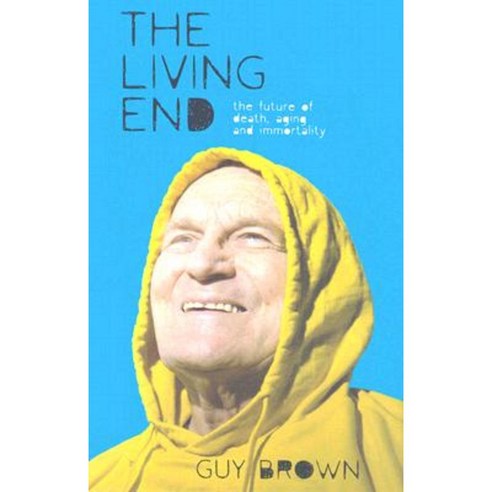 The Living End: The New Sciences of Death Ageing and Immortality Hardcover, MacMillan