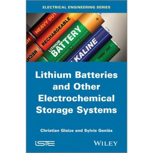 Lithium Batteries and Other Electrochemical Storage Systems Hardcover, Wiley-Iste
