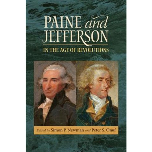 Paine and Jefferson in the Age of Revolutions Hardcover, University of Virginia Press