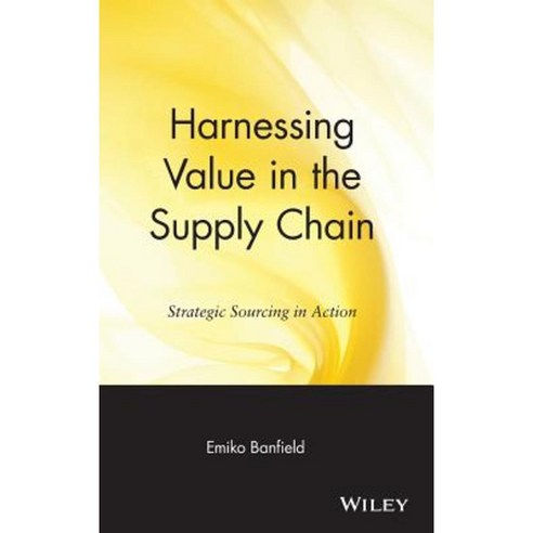 Harnessing Value in the Supply Chain: Strategic Sourcing in Action Hardcover, Wiley