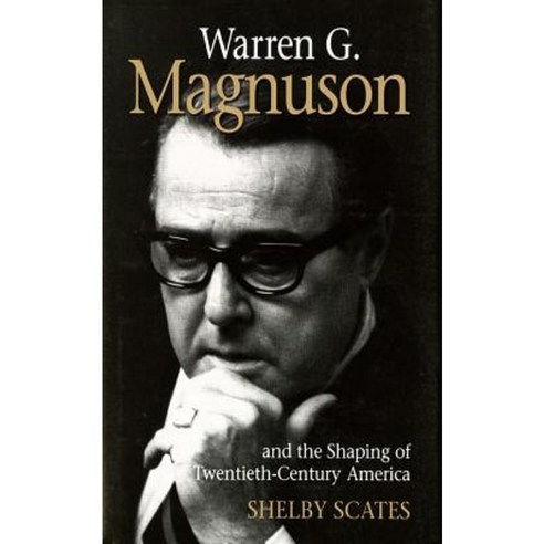 Warren G. Magnuson and the Shaping of Twentieth-Century America Paperback, University of Washington Press