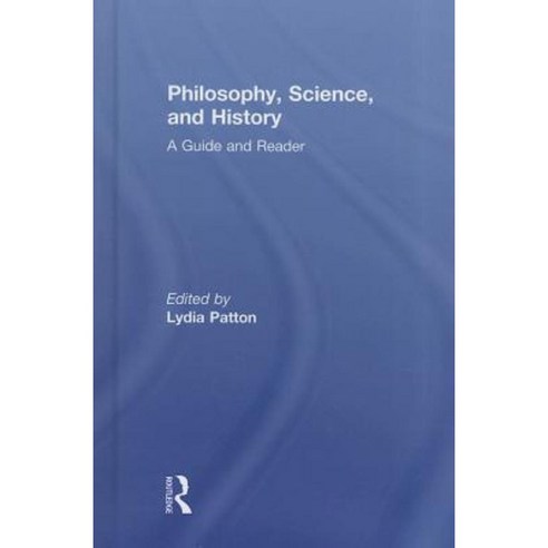 Philosophy Science and History: A Guide and Reader Hardcover, Routledge