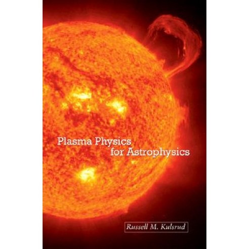 Plasma Physics for Astrophysics Paperback, Princeton University Press