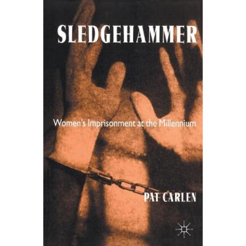 Sledgehammer: Women''s Imprisonment at the Millennium Paperback, Palgrave MacMillan