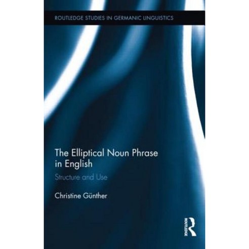 The Elliptical Noun Phrase in English: Structure and Use Hardcover, Routledge