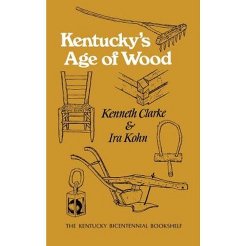 Kentucky''s Age of Wood Paperback, University Press of Kentucky