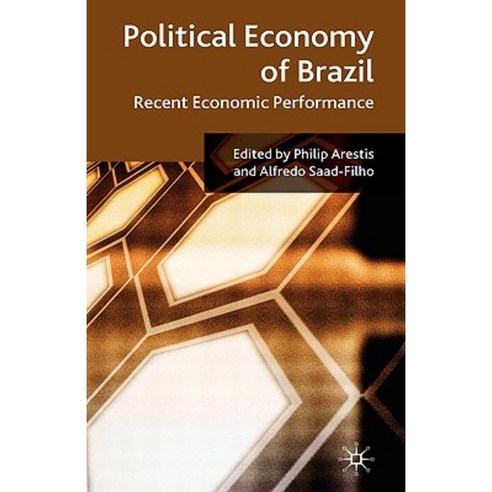 Political Economy of Brazil: Recent Economic Performance Hardcover, Palgrave MacMillan