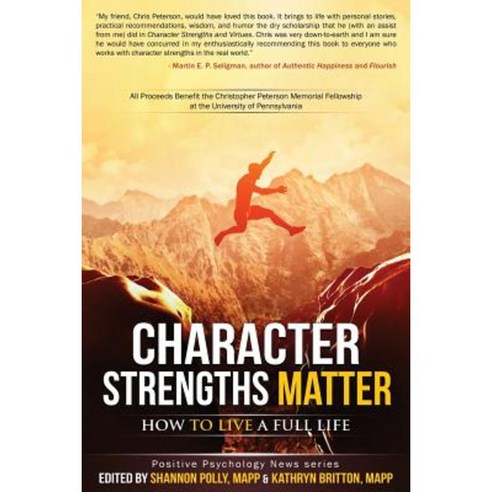 Character Strengths Matter: How to Live a Full Life Paperback, Positive Psychology News