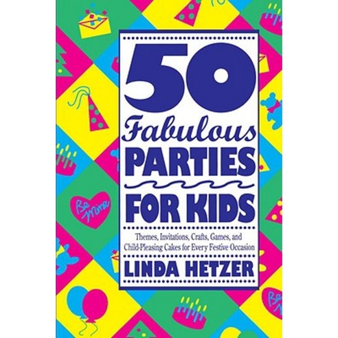 50 Fabulous Parties for Kids Paperback, Three Rivers Press (CA)