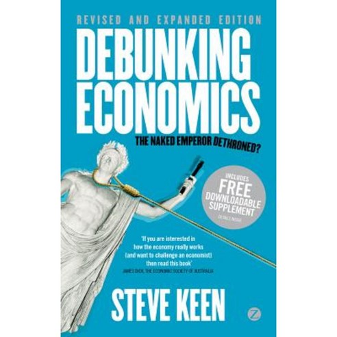 Debunking Economics: The Naked Emperor Dethroned? Hardcover, Zed Books