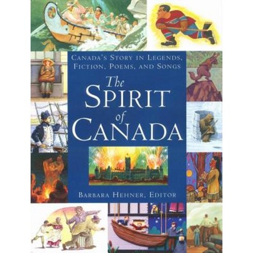 The Spirit of Canada: Canada''s Story in Legends Fiction Poems and Songs Hardcover, Fitzhenry & Whiteside