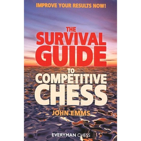 The Survival Guide to Competitive Chess: Improve Your Results Now! Paperback, Everyman Chess