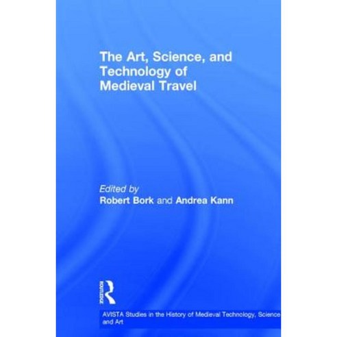 The Art Science and Technology of Medieval Travel Hardcover, Routledge