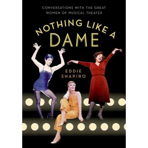 Nothing Like a Dame: Conversations with the Great Women of Musical Theater Paperback, OUP Us