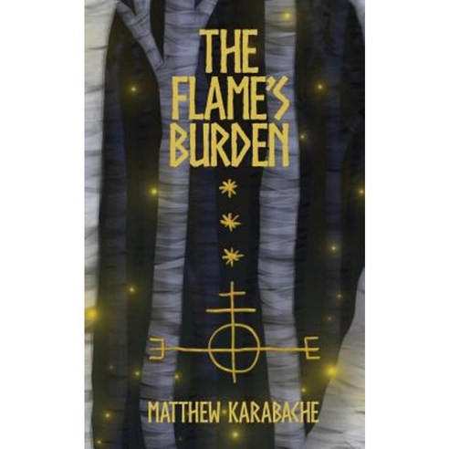 The Flame''s Burden Paperback, Matthew Karabache