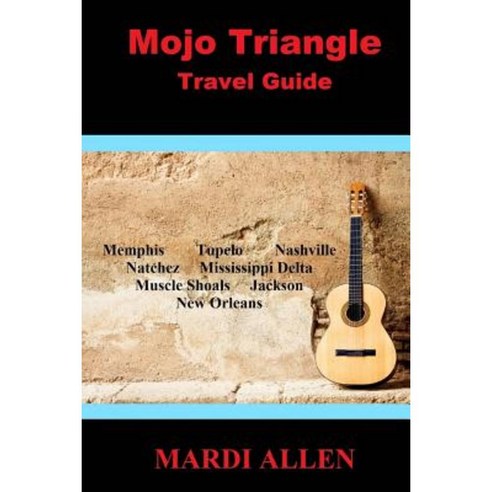Mojo Triangle Travel Guide Paperback, Sartoris Literary Group