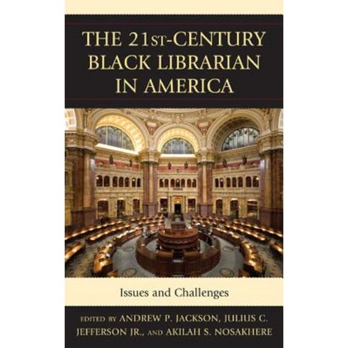 The 21st-Century Black Librarian in America: Issues and Challenges Hardcover, Scarecrow Press