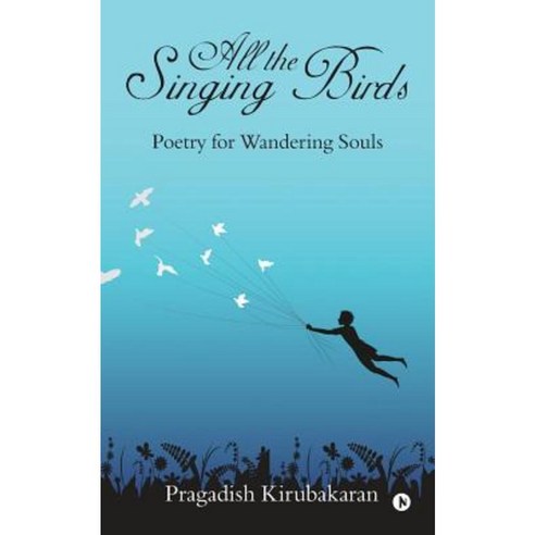 All the Singing Birds: Poetry for Wandering Souls Paperback, Notion Press, Inc.