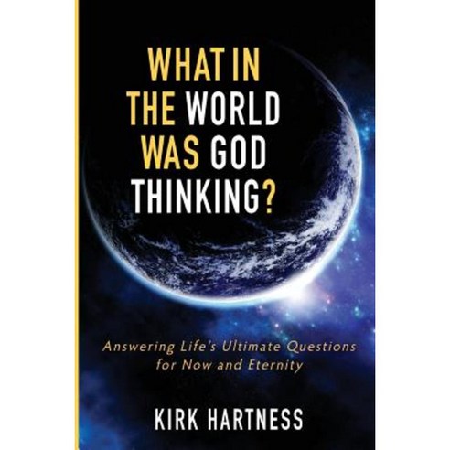 What in the World Was God Thinking? Paperback, Credo House Publishers