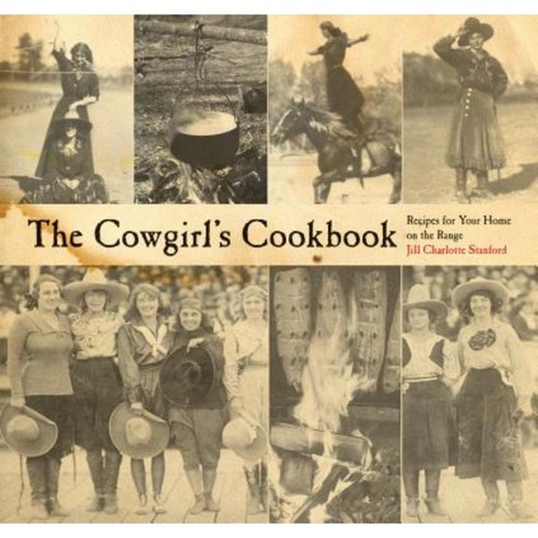 The Cowgirl''s Cookbook: Recipes for Your Home on the Range Paperback, Two Dot Books