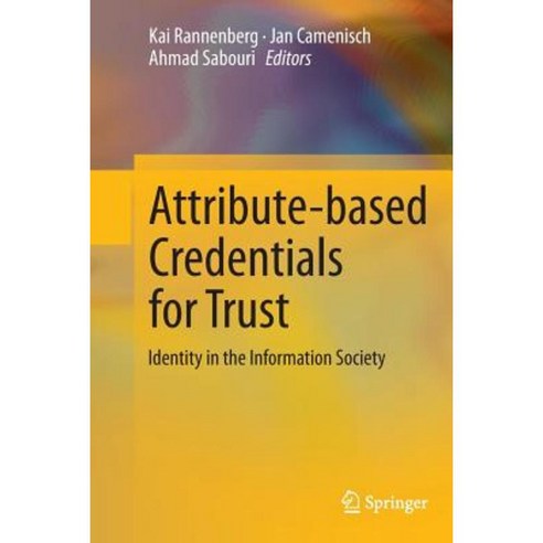 Attribute-Based Credentials for Trust: Identity in the Information Society Paperback, Springer